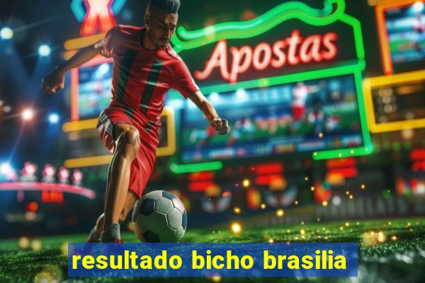 resultado bicho brasilia